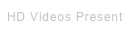 HD Videos Present